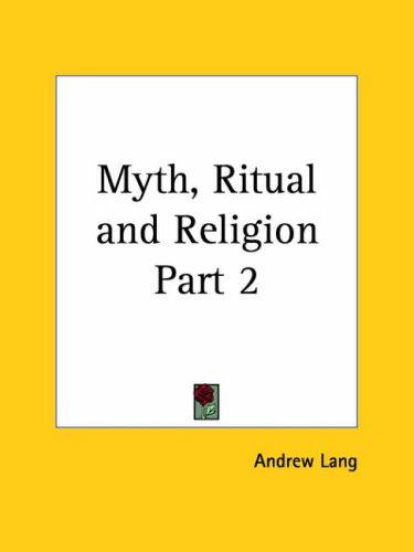 Andrew Lang: Myth, Ritual and Religion, Part 2 (Paperback, 2003, Kessinger Publishing)