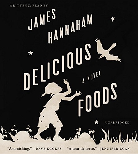 James Hannaham: Delicious Foods (AudiobookFormat, 2015, Little, Brown & Company)