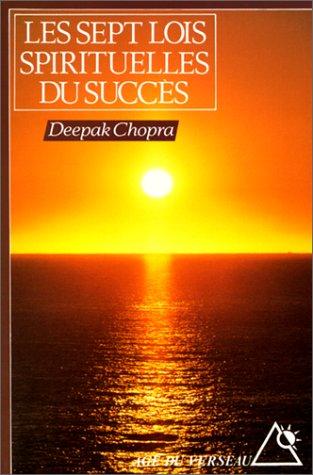 Deepak Chopra: Les sept lois spirituelles du succès (Paperback, French language, 1995, Editions Du Rocher)