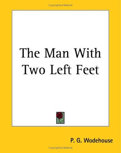 The Man With Two Left Feet (Paperback, 2004, Kessinger Publishing)