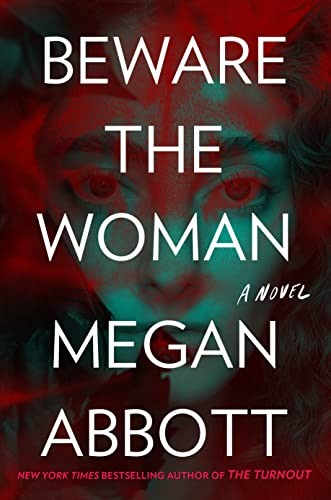 Megan Abbott: Beware the Woman (2023, Penguin Publishing Group, G.P. Putnam's Sons)