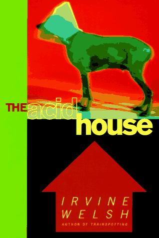 Ирвин Уэлш: The acid house (1995, Norton)