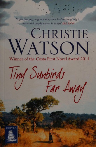 Christie Watson: Tiny sunbirds far away (2012, Clipper Large Print)