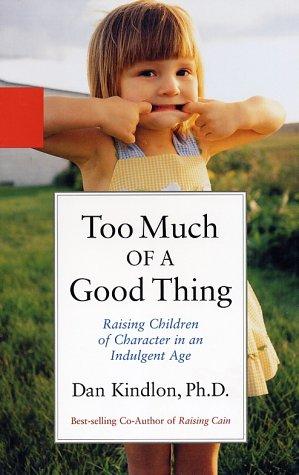 Dan Kindlon: Too Much of a Good Thing (Paperback, 2003, Miramax)