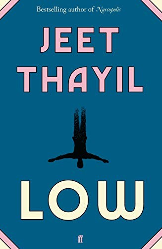 Jeet Thayil: Low (Hardcover, 2020, Faber & Faber)