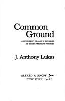J. Anthony Lukas: Common ground (1985, Knopf, Distributed by Random House)