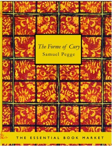 Samuel Pegge: The Forme of Cury (Large Print Edition) (Paperback, 2006, BiblioBazaar)