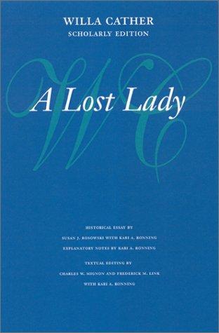 Willa Cather: A Lost Lady (Willa Cather Scholarly Edition) (Paperback, 2003, University of Nebraska Press)