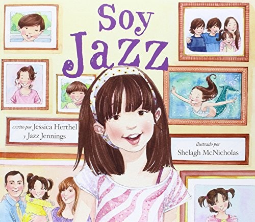 Jessica Herthel, Jazz Jennings, Shelagh McNicholas, Anna Jolis: SOY JAZZ (Hardcover, 2015, Edicions Bellaterra)