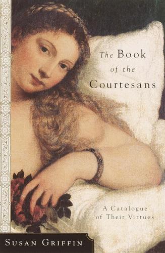 Susan Griffin: The Book of the Courtesans (EBook, 2002, Broadway Books)