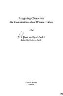 A. S. Byatt: Imagining characters (1995, Chatto and Windus)