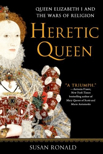 Susan Ronald: Heretic Queen (Paperback, 2013, Brand: St. Martin's Griffin, St. Martin's Griffin)