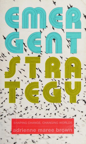 adrienne maree brown: Emergent Strategy (2017)