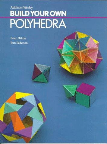 Peter Hilton: Build your own polyhedra (1994, Innovative Learning Publications, Addison-Wesley Pub. Co.)