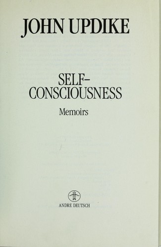 John Updike: Self Consciousness (Hardcover, 1989, Andre Deutsch Ltd)