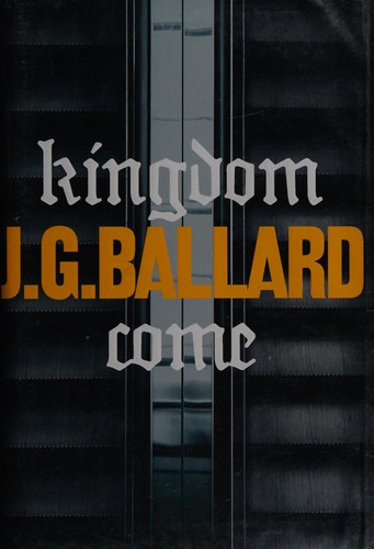 J. G. Ballard: KINGDOM COME. (Undetermined language, FOURTH ESTATE)