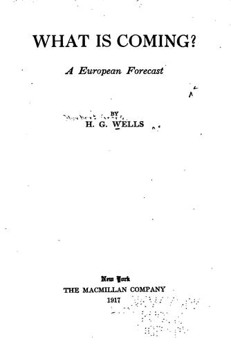 H. G. Wells: What is coming? (1917, Macmillan)