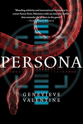 Genevieve Valentine: Persona (Paperback, 2016, Gallery / Saga Press)