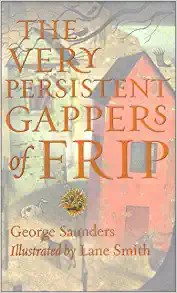 Lane Smith, George Saunders: The Very Persistent Gappers of Frip (Hardcover, Random House Inc, Random House)