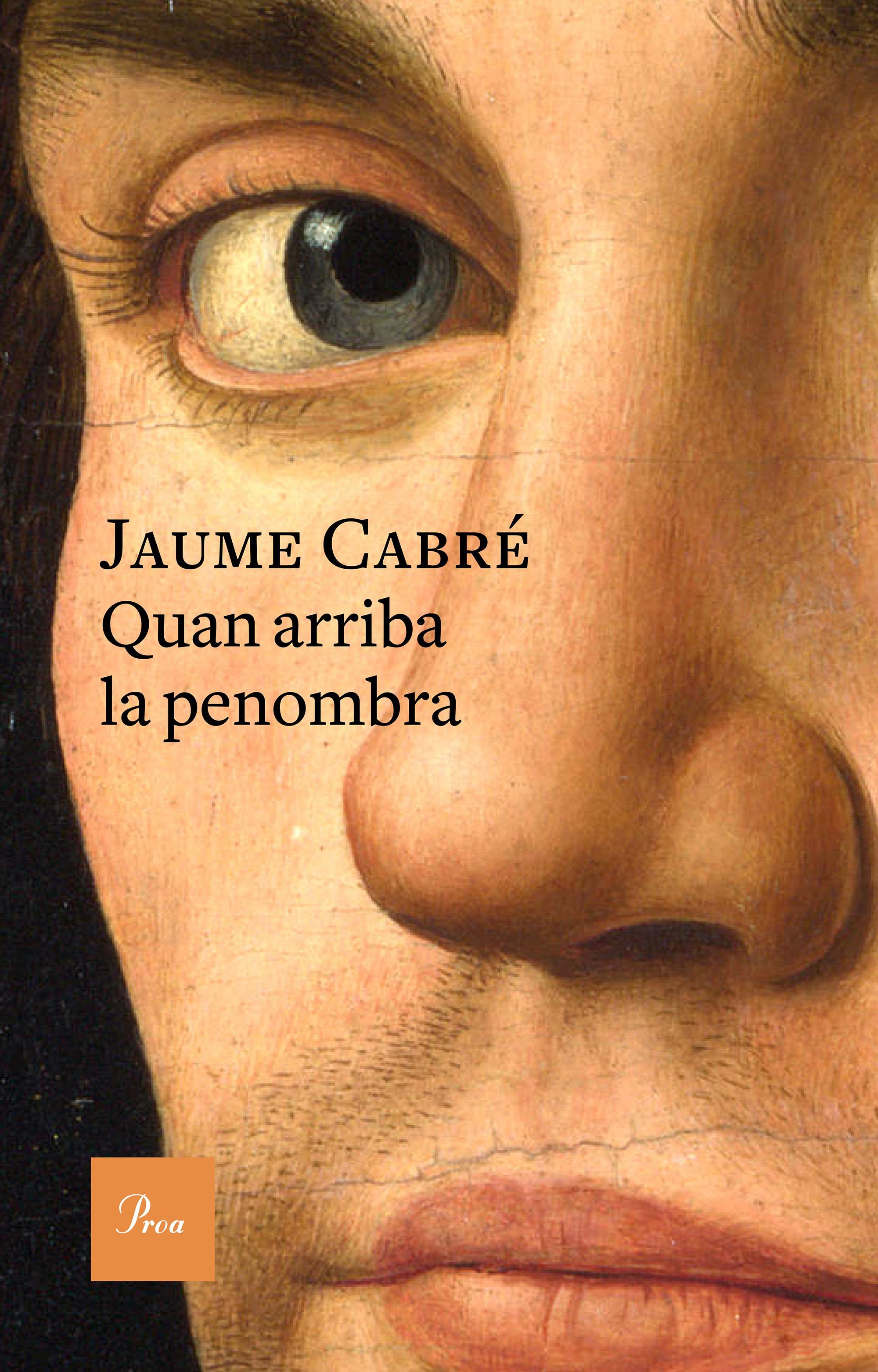 Jaume Cabré: Quan arriba la penombra (Catalan language, Proa)