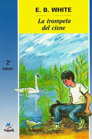 E.B. White: LA Trompeta Del Cisne/the Trumpet of the Swan (Cuatro Vientos) (Paperback, Spanish language, 1996, Lectorum Publications)