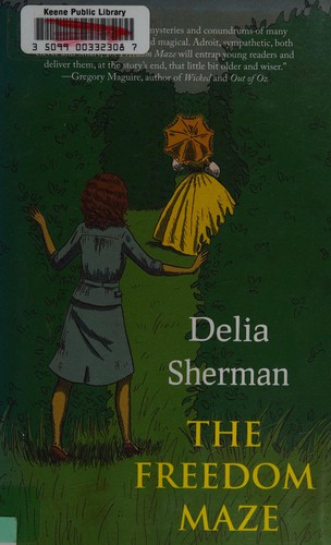 Delia Sherman: The freedom maze (Paperback, 2011, Big Mouth House)