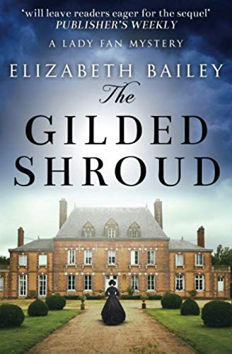 Elizabeth Bailey: The Gilded Shroud (Paperback, 2018, Sapere Books)