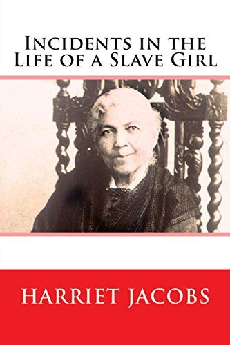 Harriet A. Jacobs: Incidents in the Life of a Slave Girl (Paperback, 2018, CreateSpace Independent Publishing Platform)