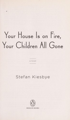 Your house is on fire, your children all gone (2012, Penguin Books)