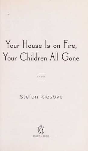 Stefan Kiesbye: Your house is on fire, your children all gone (2012, Penguin Books)