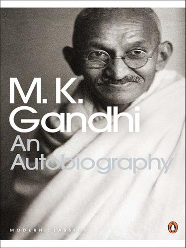 Mohandas Karamchand Gandhi: An Autobiography (EBook, 2010, Penguin Group UK)