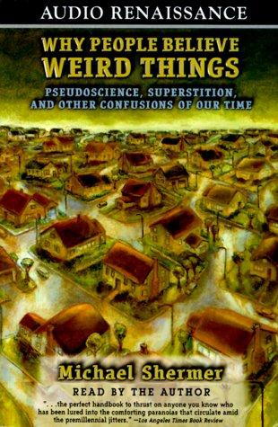 Michael Shermer: Why People Believe Weird Things (AudiobookFormat, 1998, Audio Renaissance)