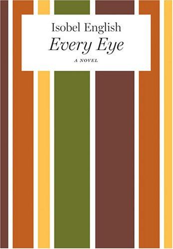 Isobel English: Every Eye (Hardcover, 2006, David R Godine)