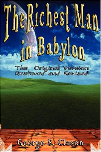 George S. Clason: Richest Man in Babylon (Hardcover, 2007, www.bnpublishing.com)