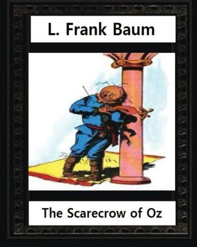 L. Frank Baum, John R. Neill: The Scarecrow of Oz ,by L.Frank Baum and John R.Neill (Paperback, 2016, CreateSpace Independent Publishing Platform, Createspace Independent Publishing Platform)