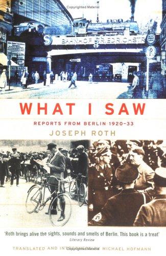 Joseph Roth: What I Saw (Paperback, 2004, Granta Books)