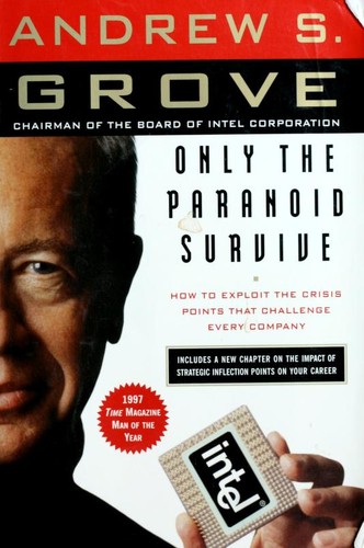 Andrew S. Grove: Only the paranoid survive (1996, Currency Doubleday)