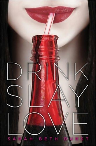 Sarah Beth Durst: Drink, slay, love (2011, Margaret K. McElderry Books)