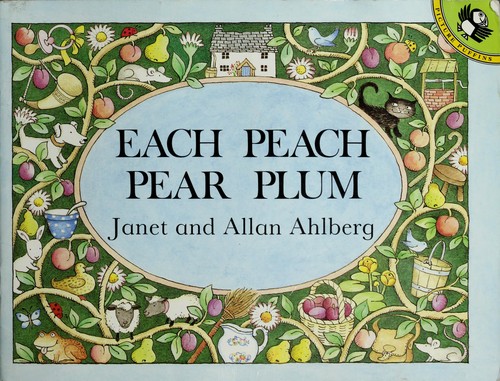 Janet Ahlberg, Allan Ahlberg: Each peach pear plum (1989, Puffin, Penguin UK)