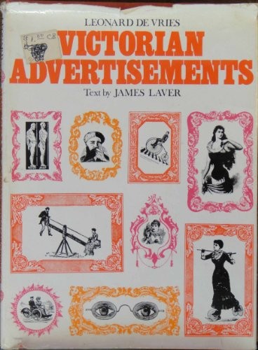 Leonard de Vries, James Laver: Victorian Advertisements (Hardcover, 1968, Lippincott)