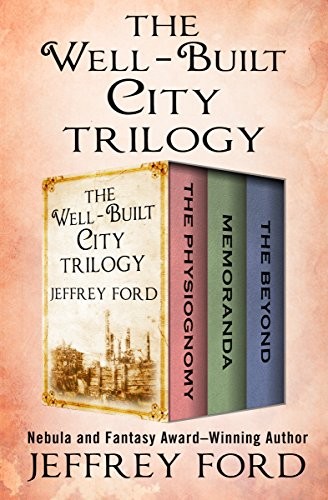The Well-Built City Trilogy: The Physiognomy, Memoranda, and The Beyond (2017, Open Road Media Sci-Fi & Fantasy)