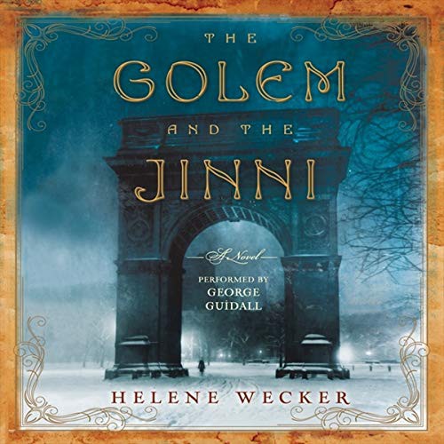 Helene Wecker: The Golem and the Jinni (AudiobookFormat, 2014, Harpercollins, HarperCollins Audio and Blackstone Audio)