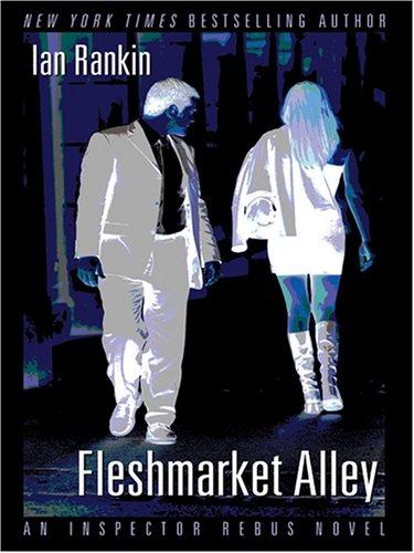 Ian Rankin: Fleshmarket Alley (2005, Thorndike Press)