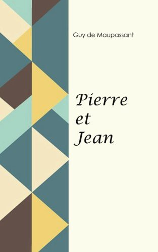 Pierre et Jean (Paperback, 2017, CreateSpace Independent Publishing Platform)