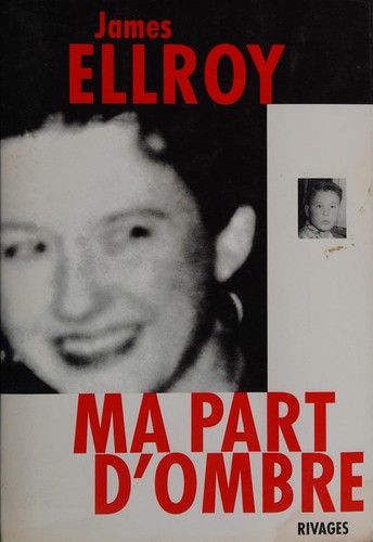 Ellroy: Ma part d'ombre (Paperback, French language, 1997, Rivages)