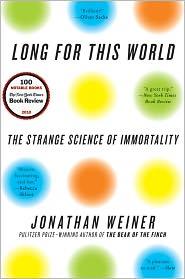 Jonathan Weiner: Long for This World (2011, Ecco)