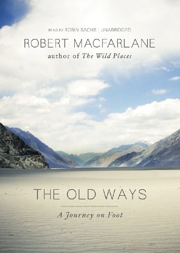 Robert Macfarlane: The Old Ways (AudiobookFormat, 2012, Blackstone Audio, Inc.)