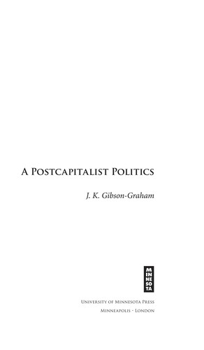 J. K. Gibson-Graham: A postcapitalist politics (2005, University of Minnesota Press)