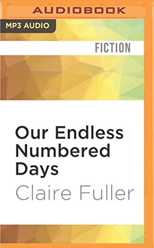 Our Endless Numbered Days (AudiobookFormat, 2016, Audible Studios on Brilliance, Audible Studios on Brilliance Audio)