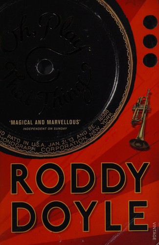Roddy Doyle: Oh, Play That Thing (2005, Penguin Random House)